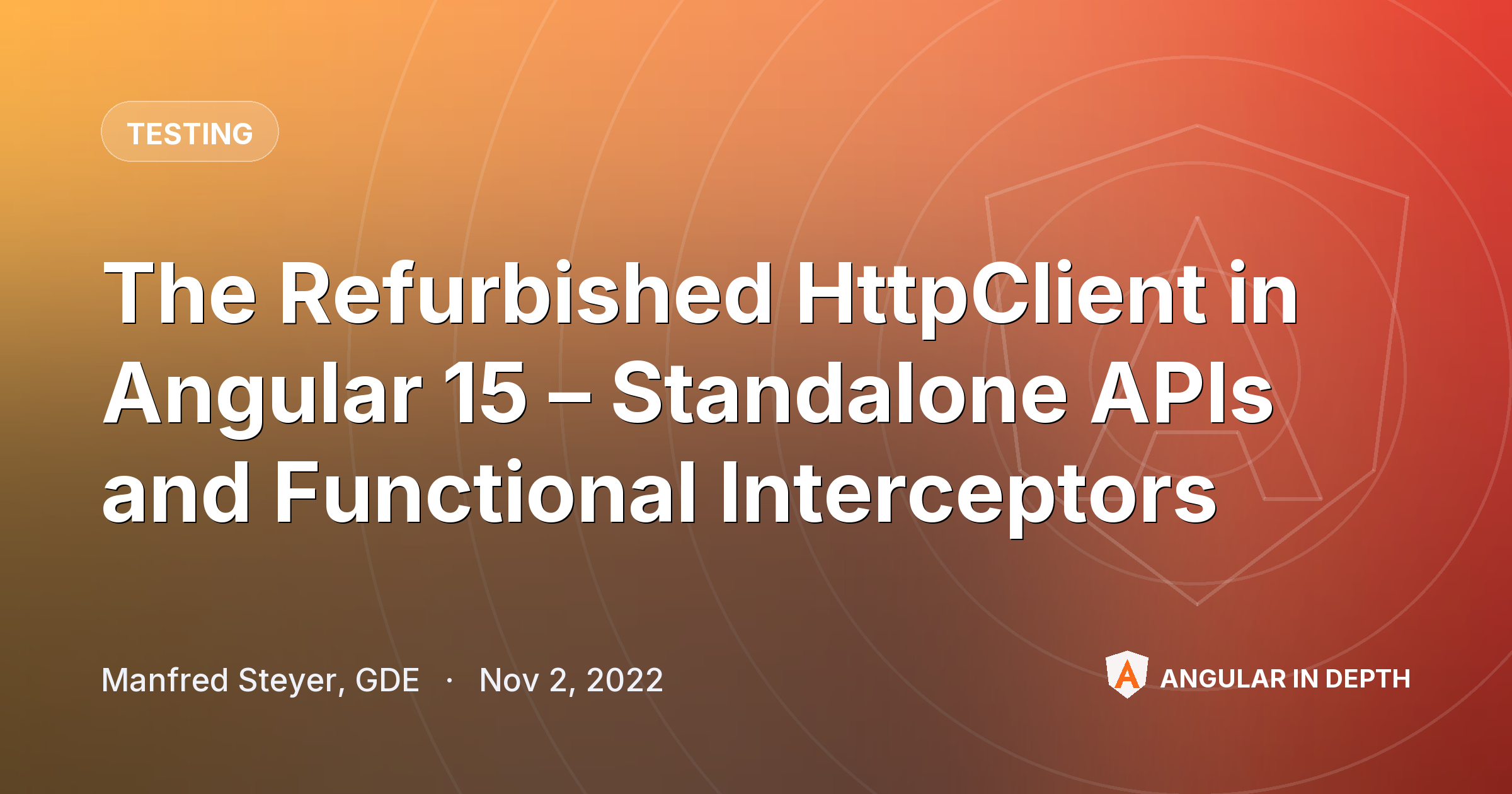 The Refurbished HttpClient in Angular 15 – Standalone APIs and Functional Interceptors — Testing article by Manfred Steyer, GDE on Angular In Depth