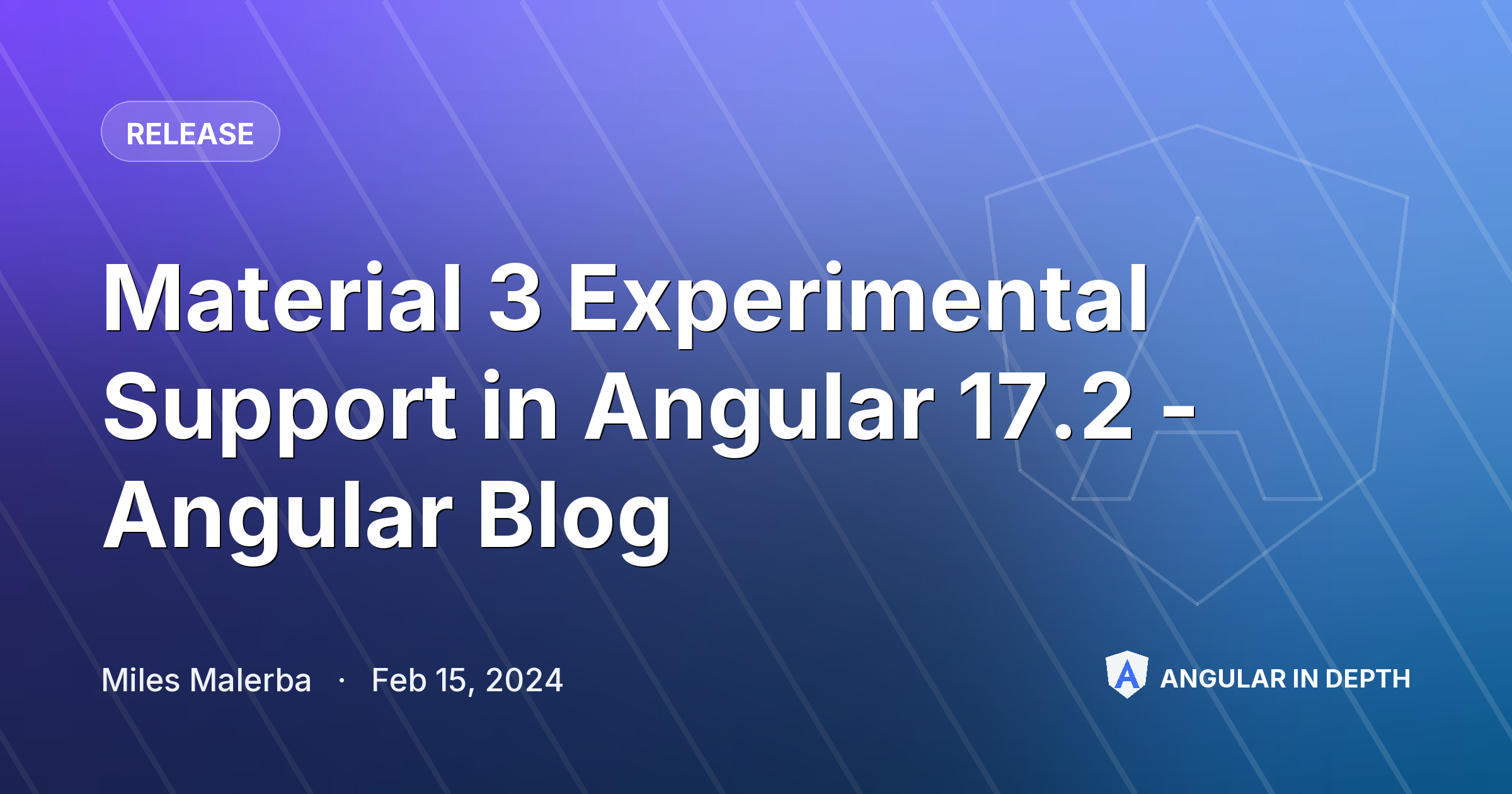 Material 3 Experimental Support in Angular 17.2 - Angular Blog — Release article by Miles Malerba on Angular In Depth