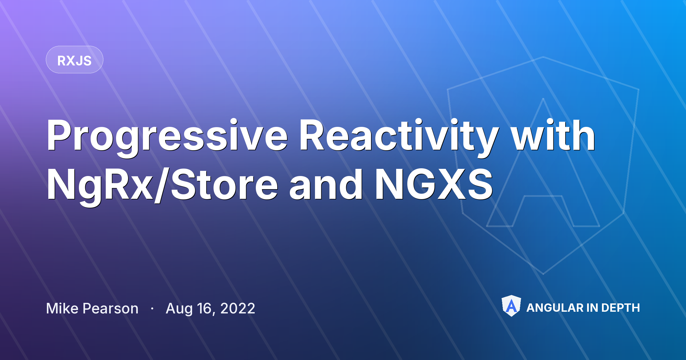 Progressive Reactivity with NgRx/Store and NGXS Progressive Reactivity with NgRx/Store and NGXS — RxJS article by Mike Pearson on Angular In Depth