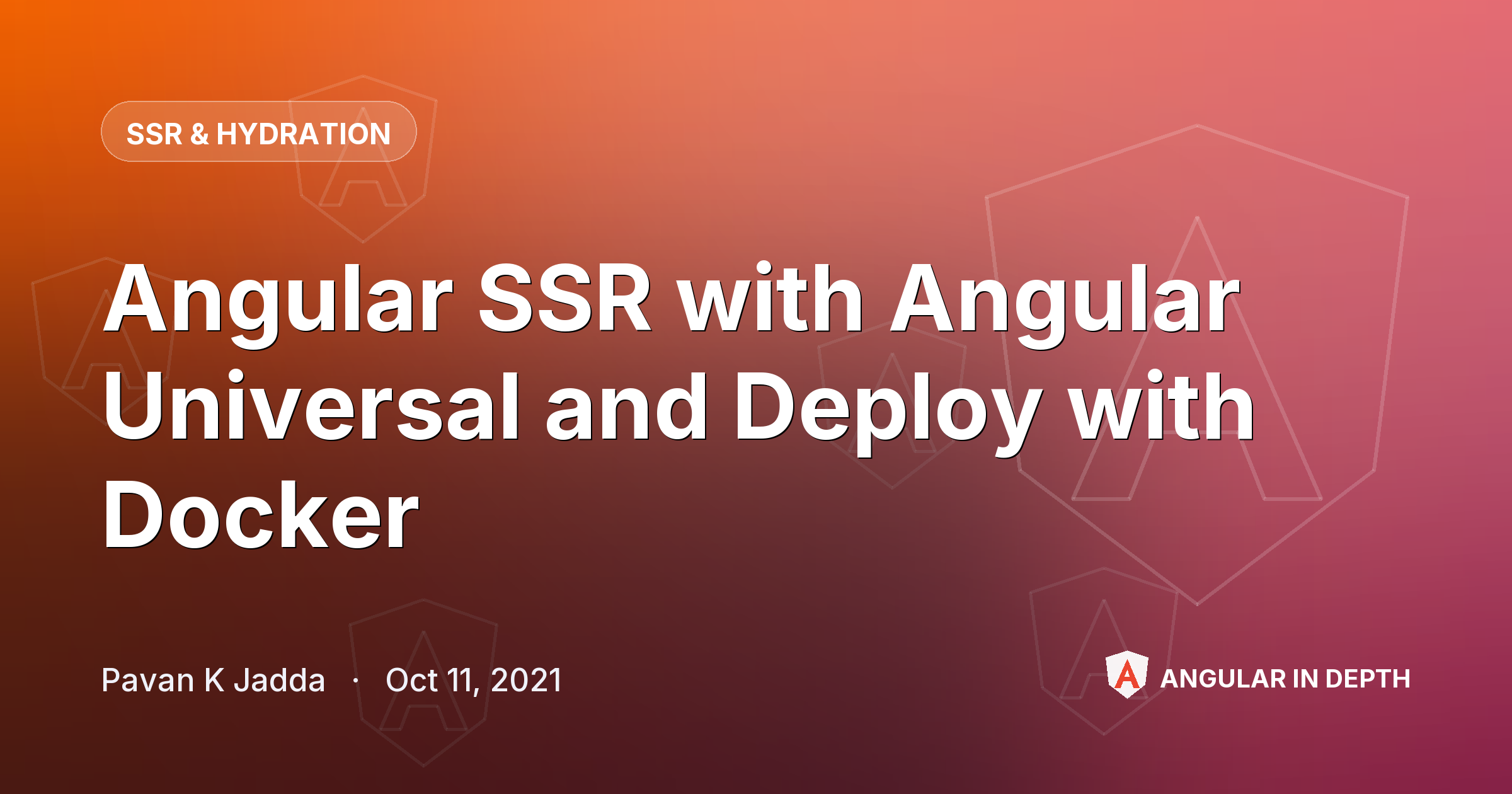 Angular SSR with Angular Universal and Deploy with Docker Angular SSR with Angular Universal and Deploy with Docker — SSR & Hydration article by Pavan K Jadda on Angular In Depth