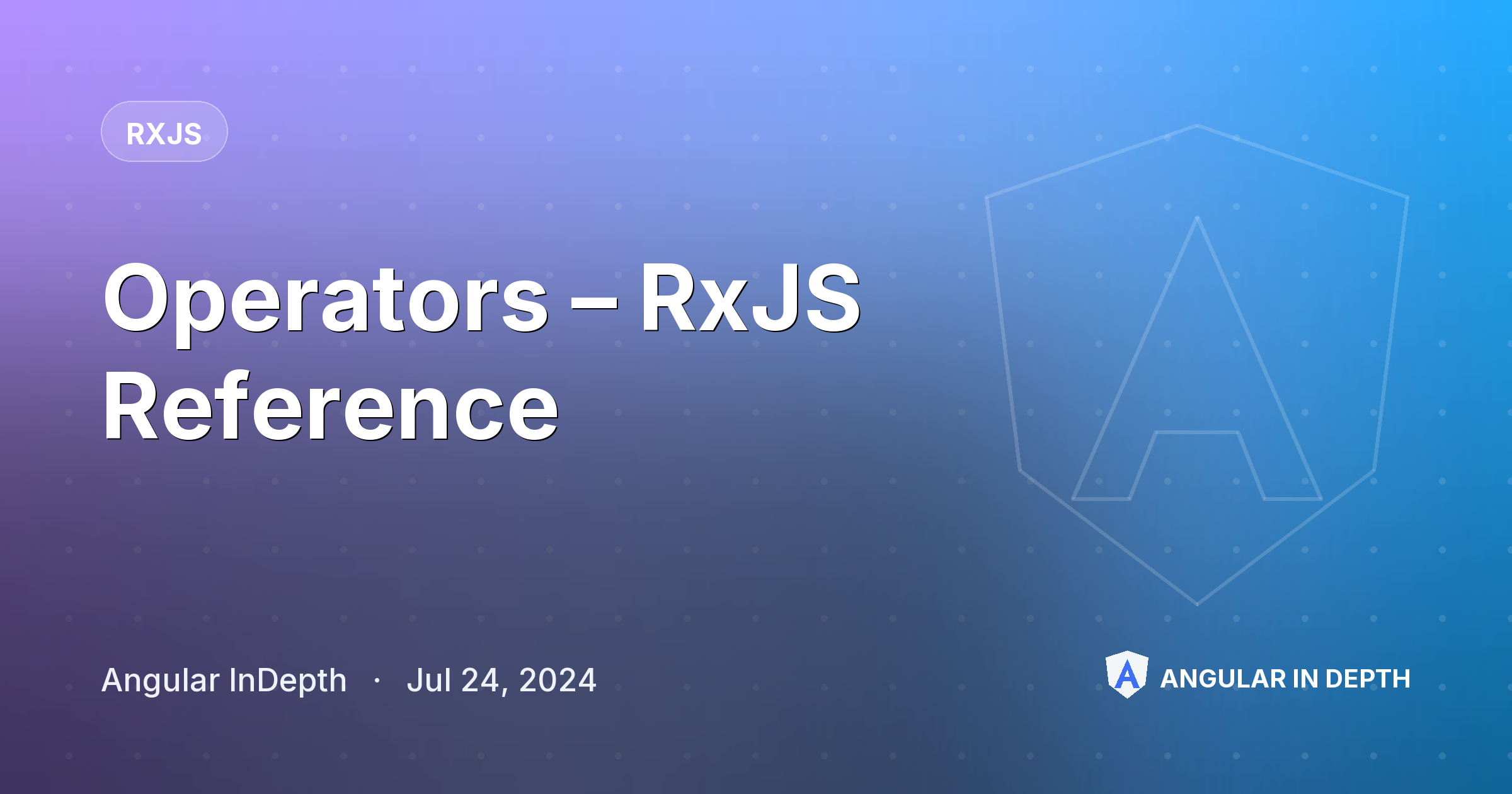 Operators – RxJS Reference — RxJS article by Angular InDepth on Angular In Depth