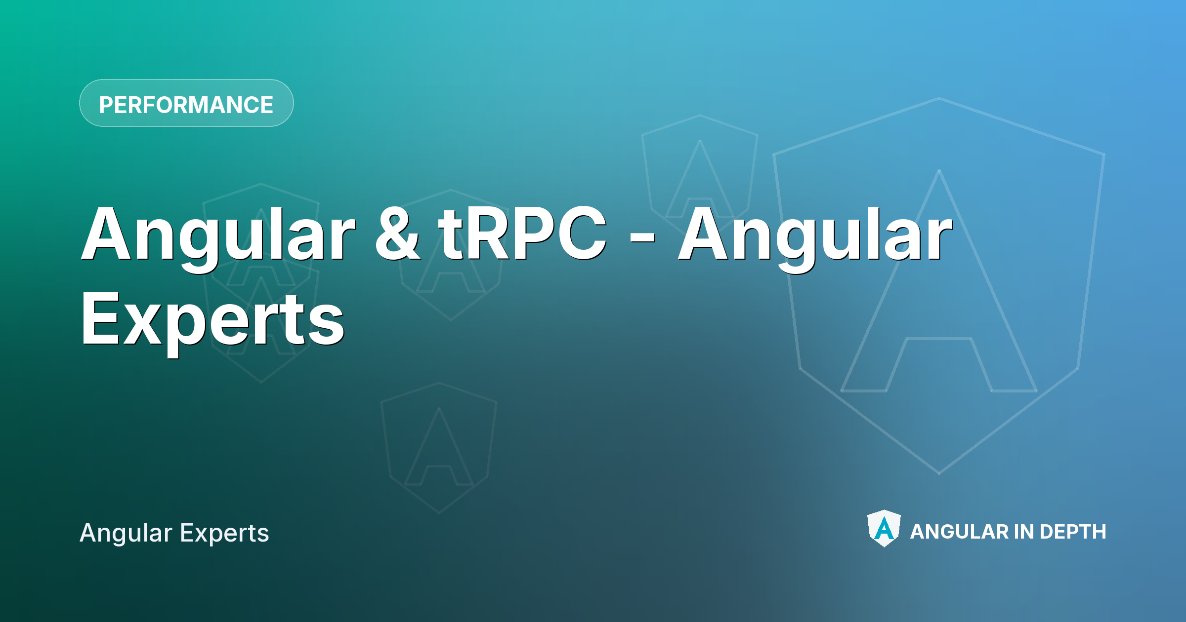 Angular & tRPC - Angular Experts — Performance article by Angular Experts on Angular In Depth
