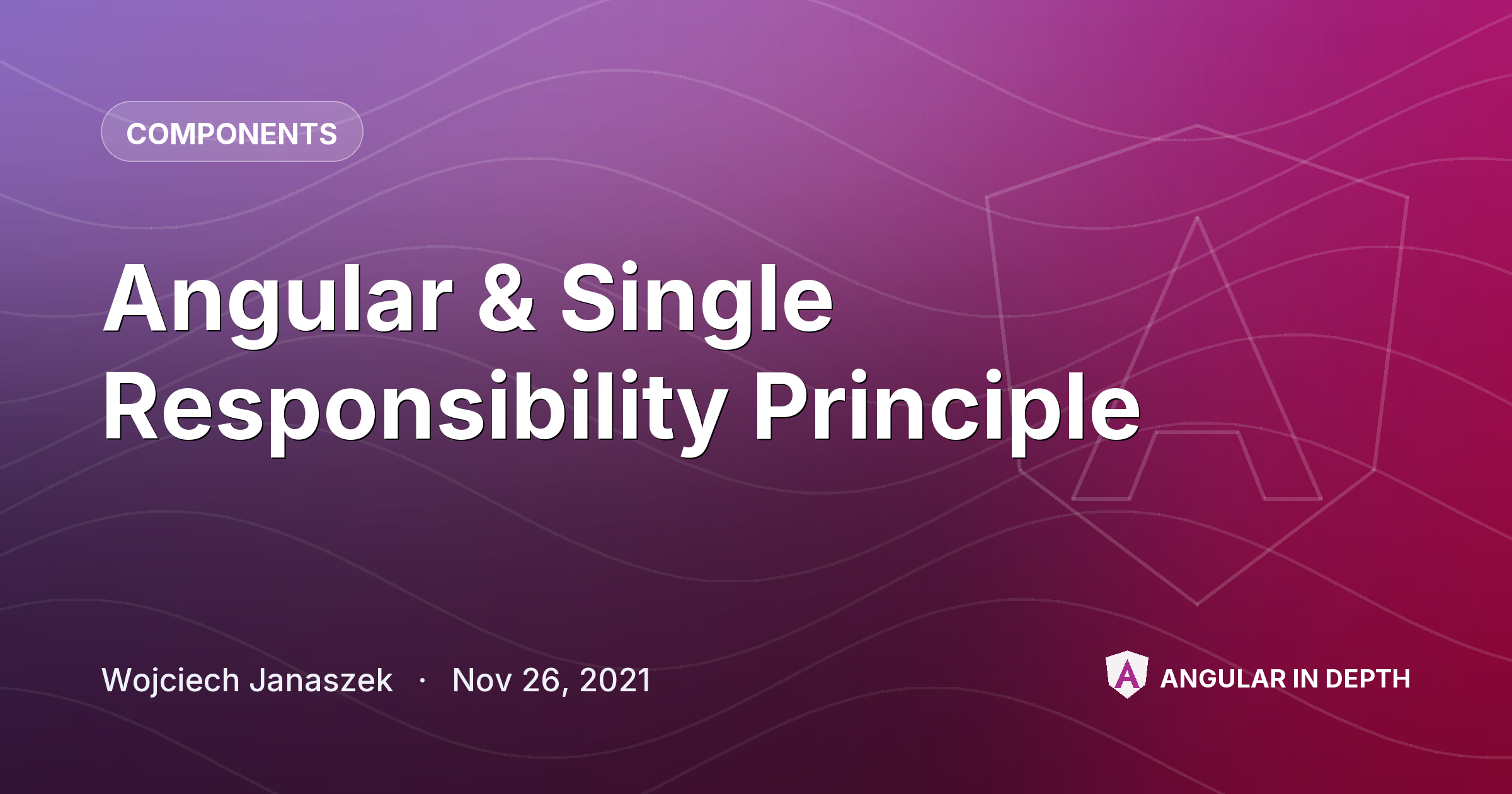 Angular & Single Responsibility Principle — Components article by Wojciech Janaszek on Angular In Depth