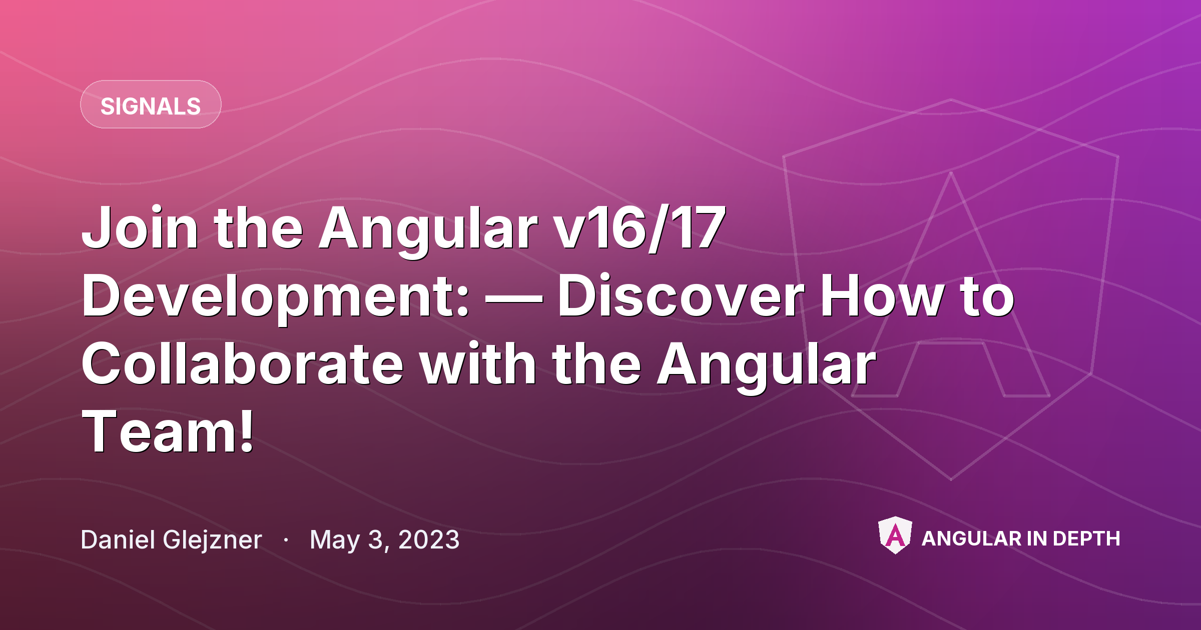 Join the Angular v16/17 Development: — Discover How to Collaborate with the Angular Team! Join the Angular v16/17 Development: — Discover How to Collaborate with the Angular Team! — Signals article by Daniel Glejzner on Angular In Depth