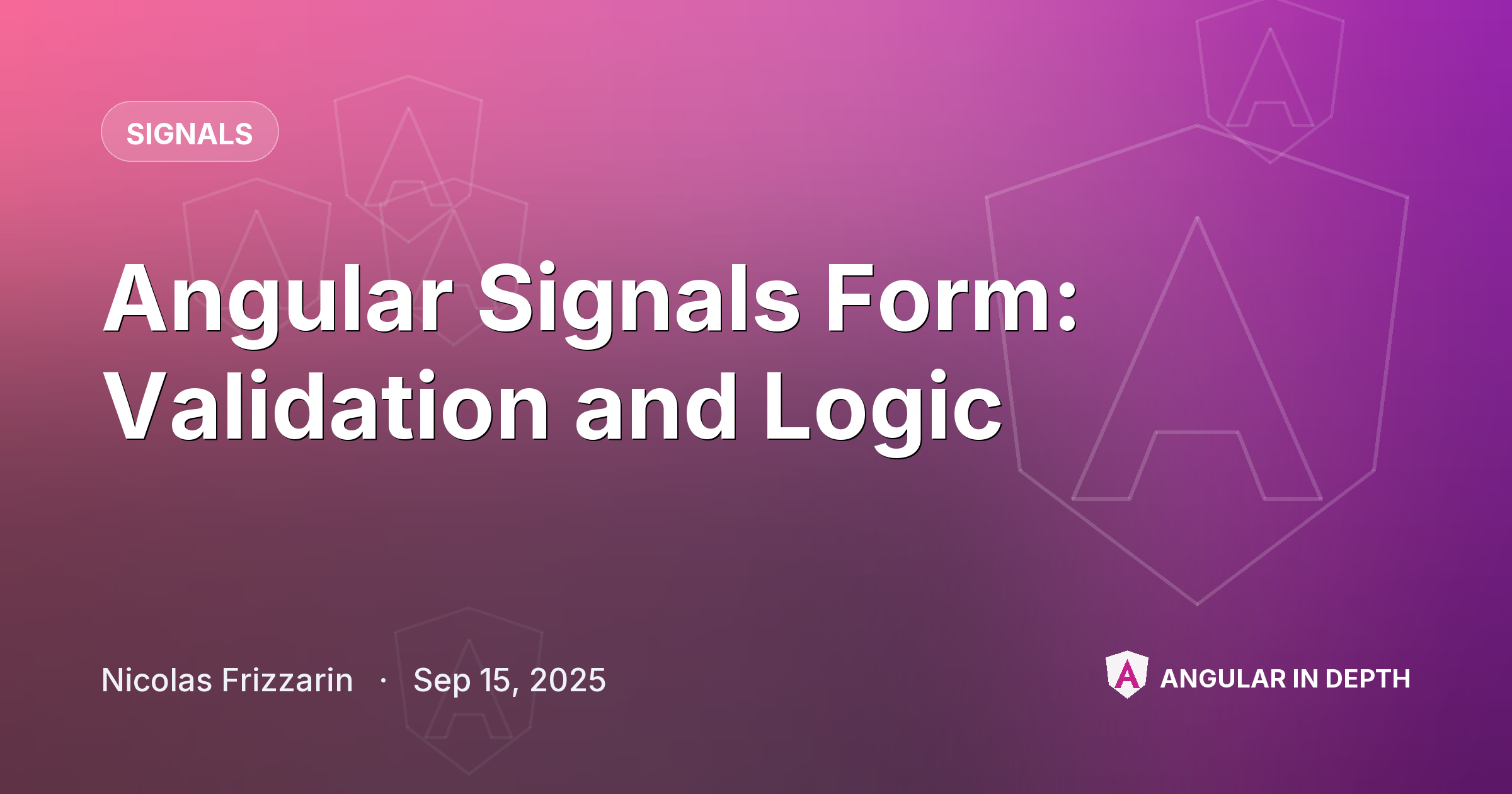 Angular Signals Form: Validation and Logic Angular Signals Form: Validation and Logic — Signals article by Nicolas Frizzarin on Angular In Depth