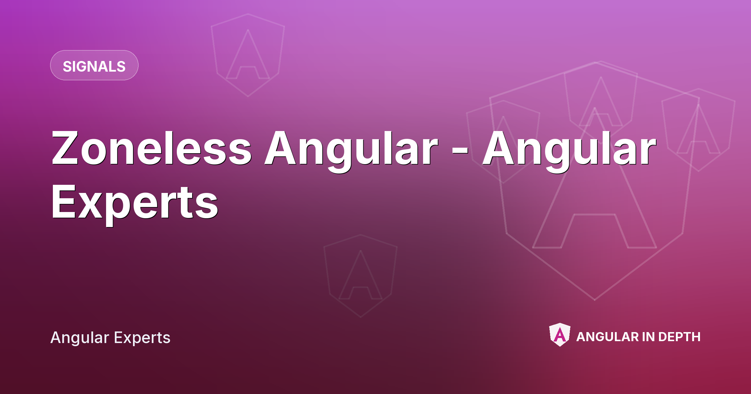 Zoneless Angular - Angular Experts — Signals article by Angular Experts on Angular In Depth